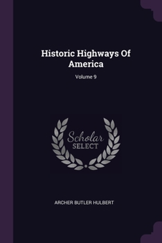 Paperback Historic Highways Of America; Volume 9 Book