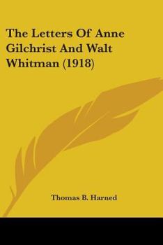 Paperback The Letters Of Anne Gilchrist And Walt Whitman (1918) Book