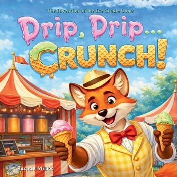 Paperback Drip, Drip... Crunch!: The Invention of the Ice Cream Cone Book