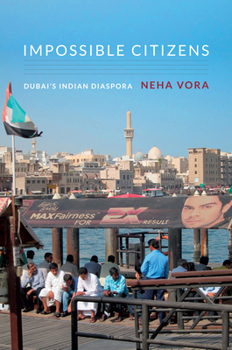 Hardcover Impossible Citizens: Dubai's Indian Diaspora Book