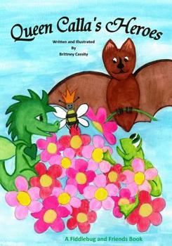 Paperback Queen Calla's Heroes (A Fiddlebug and Friends Book) Book