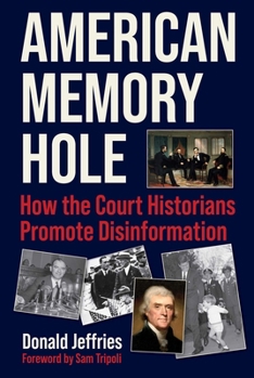 Hardcover American Memory Hole: How the Court Historians Promote Disinformation Book