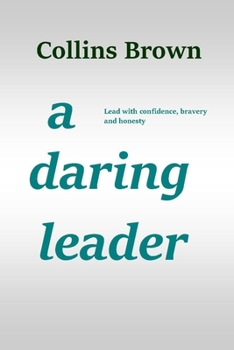 Paperback A Daring Leader: Lead with confidence, bravery and honesty Book