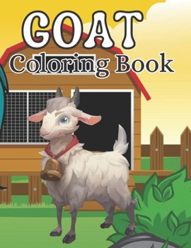 Goat Coloring Book: Cute And Fun Goat Coloring Book Toddlers Activity Books, 30 Unique Design Pages!!!