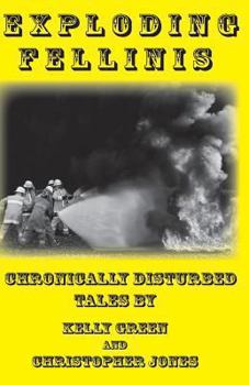 Paperback Exploding Fellinis: Chronically Disturbed Tales Book