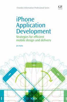 Paperback iPhone Application Development: Strategies for Efficient Mobile Design and Delivery Book