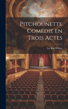 Hardcover Pitchounette Comédie en Trois Actes [French] Book
