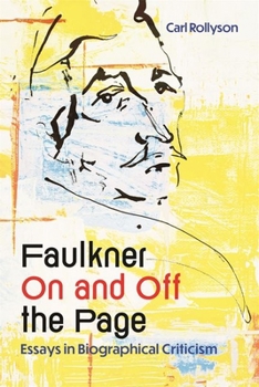 Faulkner on and Off the Page: Essays in Biographical Criticism