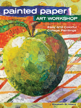 Paperback Painted Paper Art Workshop: Easy and Colorful Collage Paintings Book