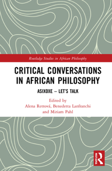 Hardcover Critical Conversations in African Philosophy: Asixoxe - Let's Talk Book