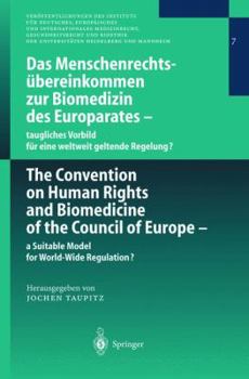 Das Menschenrechtsa1/4bereinkommen Zur Biomedizin Des Europarates - Taugliches Vorbild Fa1/4r Eine Weltweit Geltende Regelung?/ The Convention on Human Rights and Biomedicine of the Council of Europe 