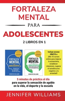 Paperback Fortaleza mental para adolescentes: 5 minutos de práctica al día para superar la sensación de agobio en la vida, el deporte y la escuela [Spanish] Book