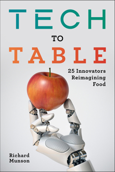 Hardcover Tech to Table: 25 Innovators Reimagining Food Book