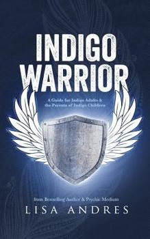 Paperback Indigo Warrior - A Guide For Indigo Adults & The Parents Of Indigo Children Book