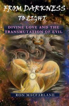 Paperback From Darkness to Light: Divine Love and the Transmutation of Evil Book