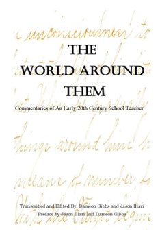 Paperback The World Around Them: Commentaries of An Early 20th Century School Teacher Book