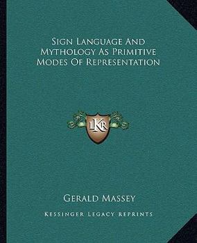 Paperback Sign Language And Mythology As Primitive Modes Of Representation Book