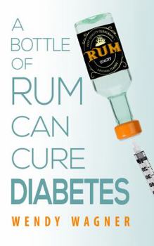 Paperback A Bottle of Rum Can Cure Diabetes Book