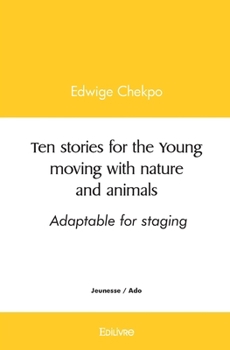 Ten stories for the Young moving with nature and animals - Adaptable for staging (French Edition)