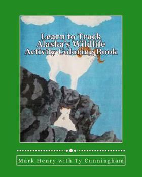 Paperback Learn to Track Alaska's Wildlife: Activity Coloring Book