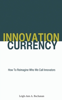 Innovation Currency: How To Reimagine Who We Call Innovators