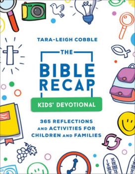 Paperback The Bible Recap Kids' Devotional: 365 Reflections and Activities for Children and Families Book