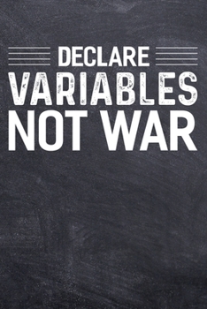 Paperback Declare Variables Not War: Programming and Coding College Ruled Notebook (6x9 inches) with 120 Pages Book