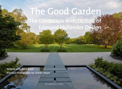 Hardcover The Good Garden: The Landscape Architecture of Edmund Hollander Design Book