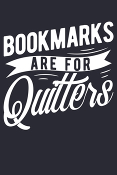 Bookmarks Are For Quitters: Book Lined Notebook, Journal, Organizer, Diary, Composition Notebook, Gifts for Book Lovers and Readers