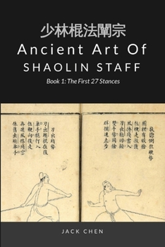 Paperback Ancient Art of Shaolin Staff - Book 1: The First 27 stances Book