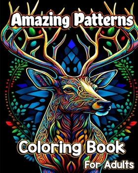 Paperback Amazing Patterns Coloring Book for Adults: Mindful mandala patterns with Animals, flowers, birds and more Stress Relieving Book