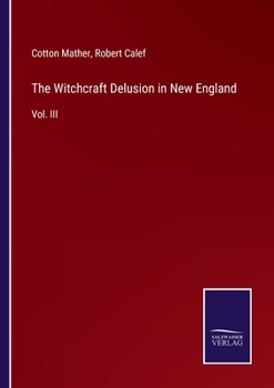 Paperback The Witchcraft Delusion in New England: Vol. III Book