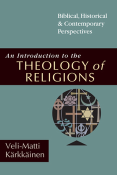 Paperback An Introduction to the Theology of Religions: Biblical, Historical and Contemporary Perspectives Book