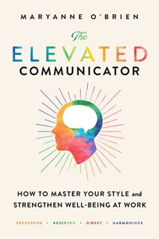 Paperback The Elevated Communicator: How to Master Your Style and Strengthen Well-Being at Work Book