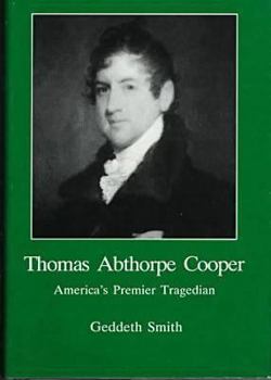 Hardcover Thomas Abthorpe Cooper: America's Premier Tragedian Book