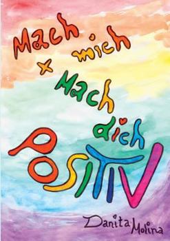 Paperback Mach mich - Mach Dich - Positiv: Das Positiv-Aktiv Buch [German] Book