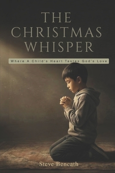 The Christmas Whisper: Where a Child's Heart tastes God’s Love (Books of Faith for Children)