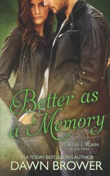 Better as a Memory - Book #2 of the Begin Again