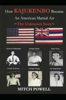 Paperback How Kajukenbo Became An American Martial Art: The Unknown Story Book