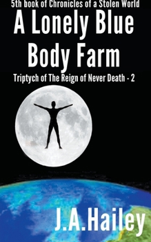Paperback A Lonely Blue Body Farm, Triptych of The Reign of Never Death - 2 Book