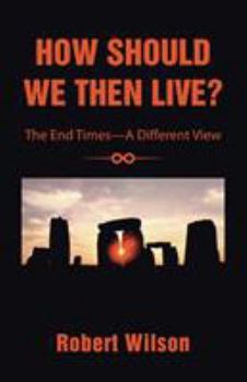 Paperback How Should We Then Live?: The End Times-A Different View Book