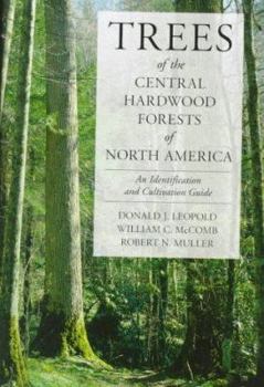 Hardcover Trees of the Central Hardwood Forests of North America: An Identification and Cultivation Guide Book