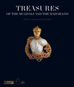 Hardcover Treasures of the Mughals and the Maharajas: The Al Thani Collection Book