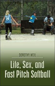 Paperback Life, Sex, and Fast Pitch Softball Book
