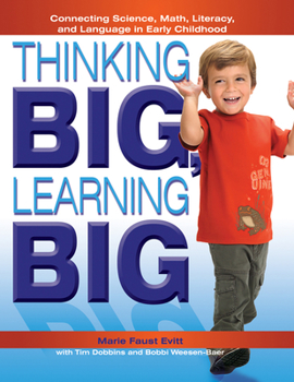 Paperback Thinking Big, Learning Big: Connecting Science, Math, Literacy, and Language in Early Childhood Book