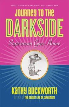 Paperback Journey to the Darkside: Supermom Goes Home Book