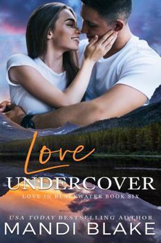 Paperback Love Undercover: A Small Town Christian Romance (Love in Blackwater) Book