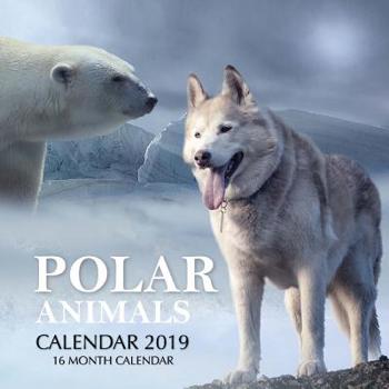 Polar Animals Calendar 2019: 16 Month Calendar