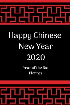 Paperback Happy Chinese New Year 2020: Chinese New Year Planner 2020; Chinese New Year Calendar 2020; Year of the Rat; 6x9inch with weekly view Book