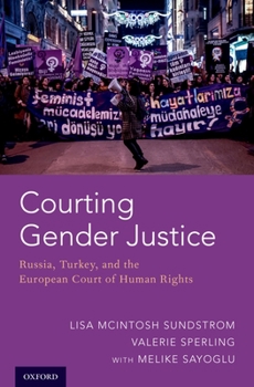 Hardcover Courting Gender Justice: Russia, Turkey, and the European Court of Human Rights Book